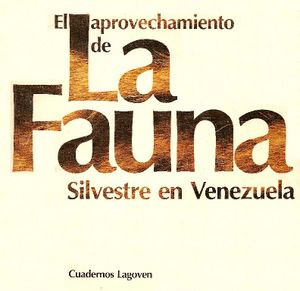 El Aprovechamiento de la fauna silvestre de Venezuela.jpg